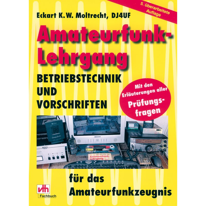 Amateurfunk Lehrgang "Betriebstechnik und Vorschriften"von E.K.W. Moltrecht, DJ4UF