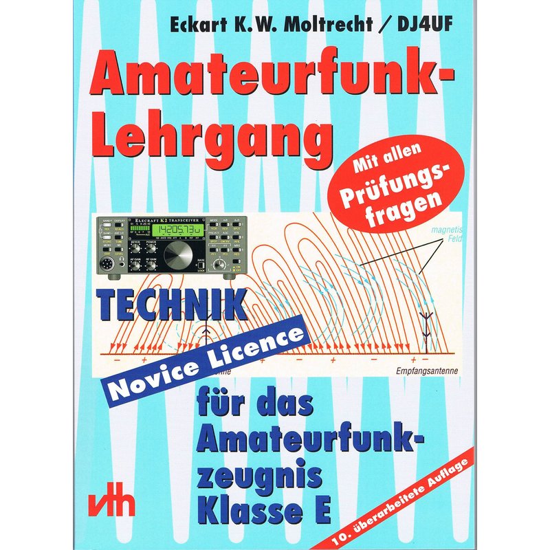 Amateurfunk Lehrgang Technik für die Einsteigerlizenz von E.K.W. Moltrecht, DJ4UF
